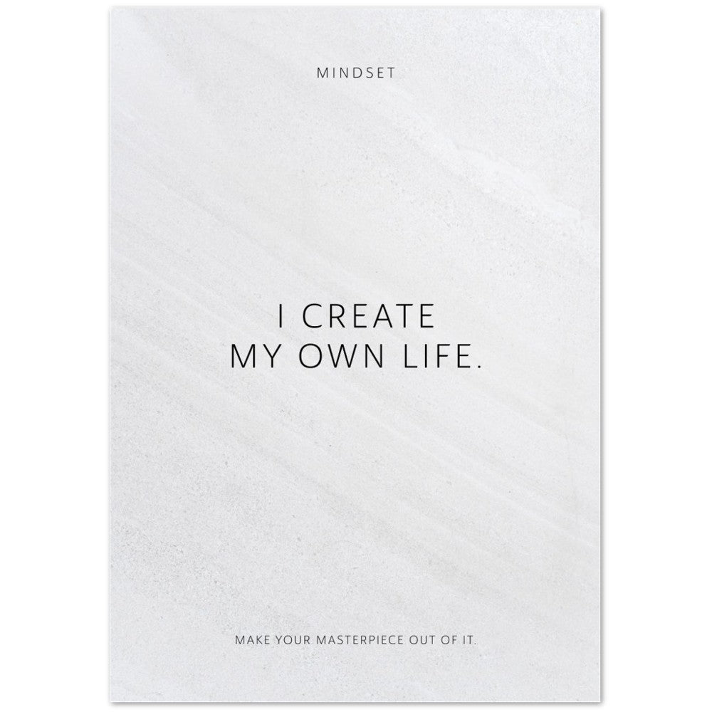 I create my own life. – Poster Seidenmatt Weiss in Steinoptik – ohne Rahmen