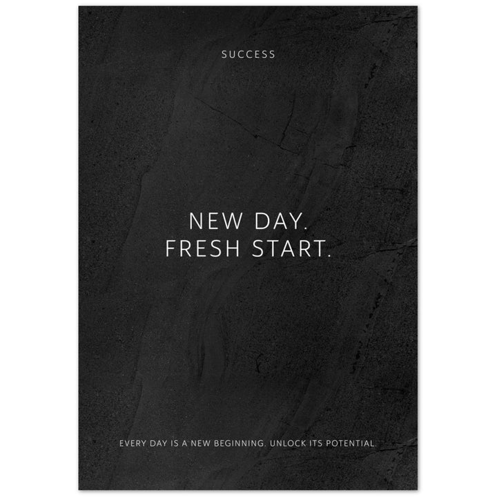 New day. Fresh start. – Poster Seidenmatt Schwarzgrau in gewellter Steinoptik – ohne Rahmen