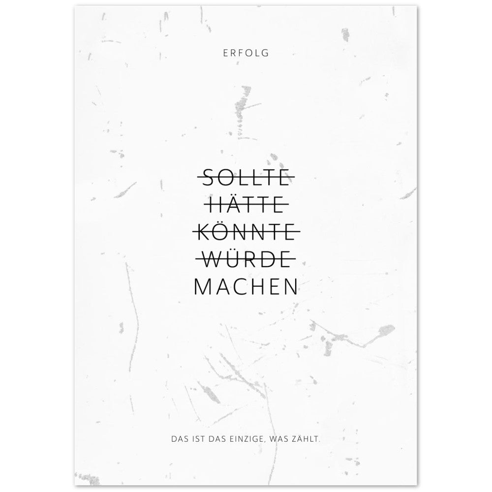 Sollte, Hätte, Könnte, Würde, Machen! – Poster Seidenmatt Weiss in Grungeoptik – ohne Rahmen