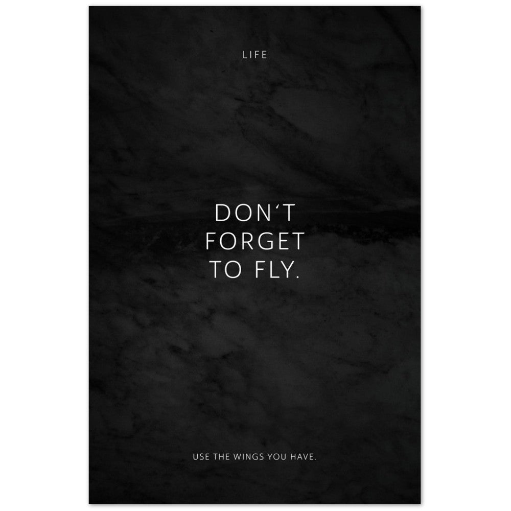 Don‘t forget to fly. – Poster Seidenmatt Schwarzgrau in Marmoroptik – ohne Rahmen