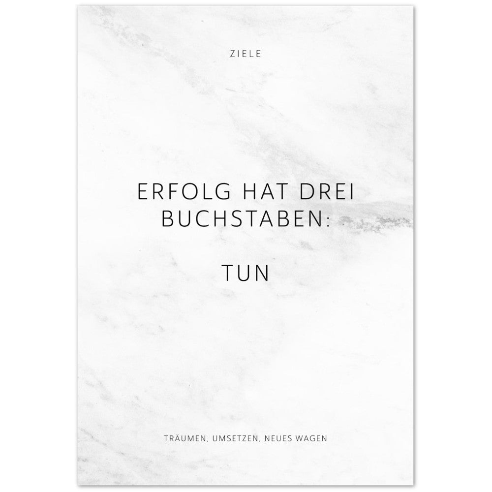 Erfolg hat drei Buchstaben: TUN – Poster Seidenmatt Weiss in Marmoroptik – ohne Rahmen