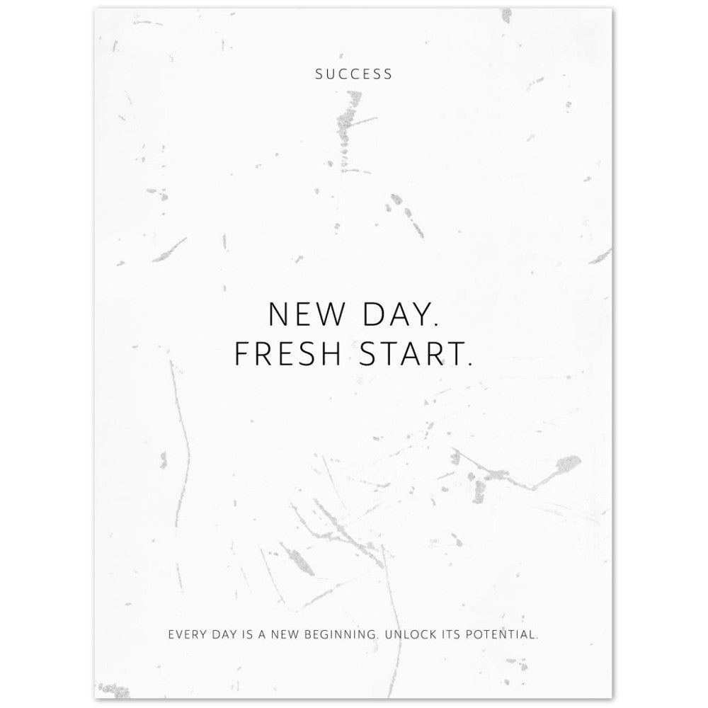 New day. Fresh start. – Poster Seidenmatt Weiss in Grungeoptik – ohne Rahmen