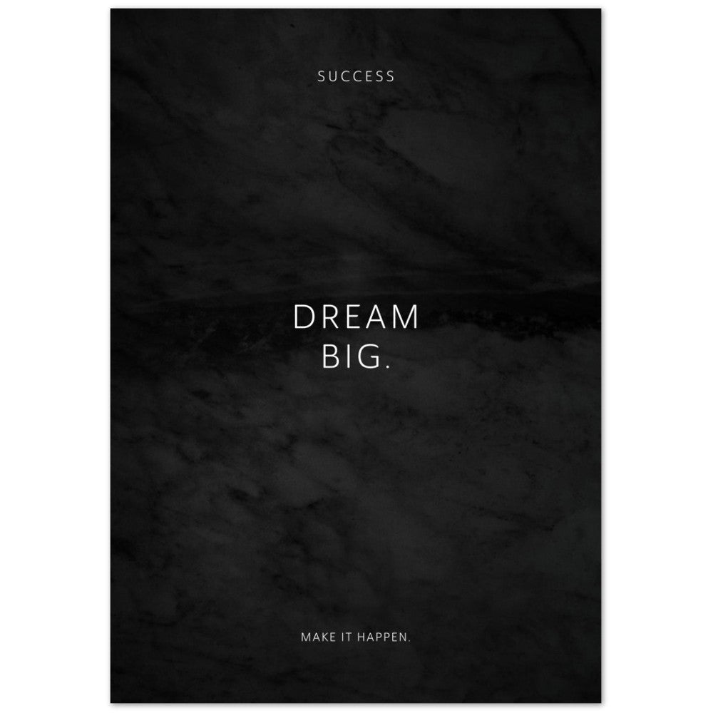 Dream big. – Poster Seidenmatt Schwarzgrau in Marmoroptik – ohne Rahmen