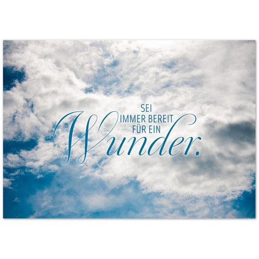 Sei immer bereit für ein Wunder. – Poster Seidenmatt Foto – ohne Rahmen