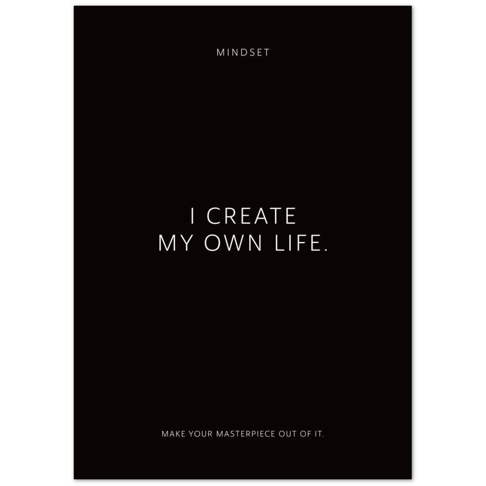 I create my own life. – Poster Seidenmatt Schwarzgrau Neutral – ohne Rahmen