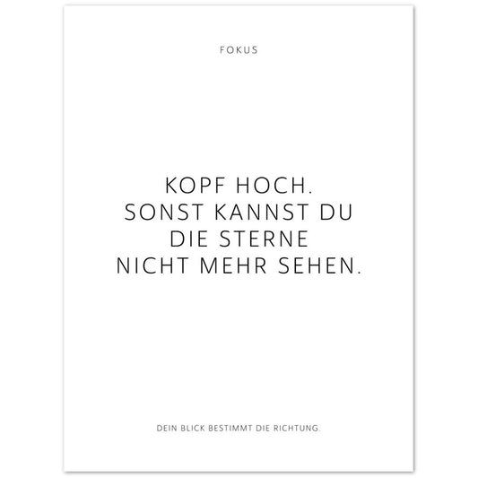 Kopf hoch. Sonst kannst Du die Sterne … – Poster Seidenmatt Weiss Neutral – ohne Rahmen