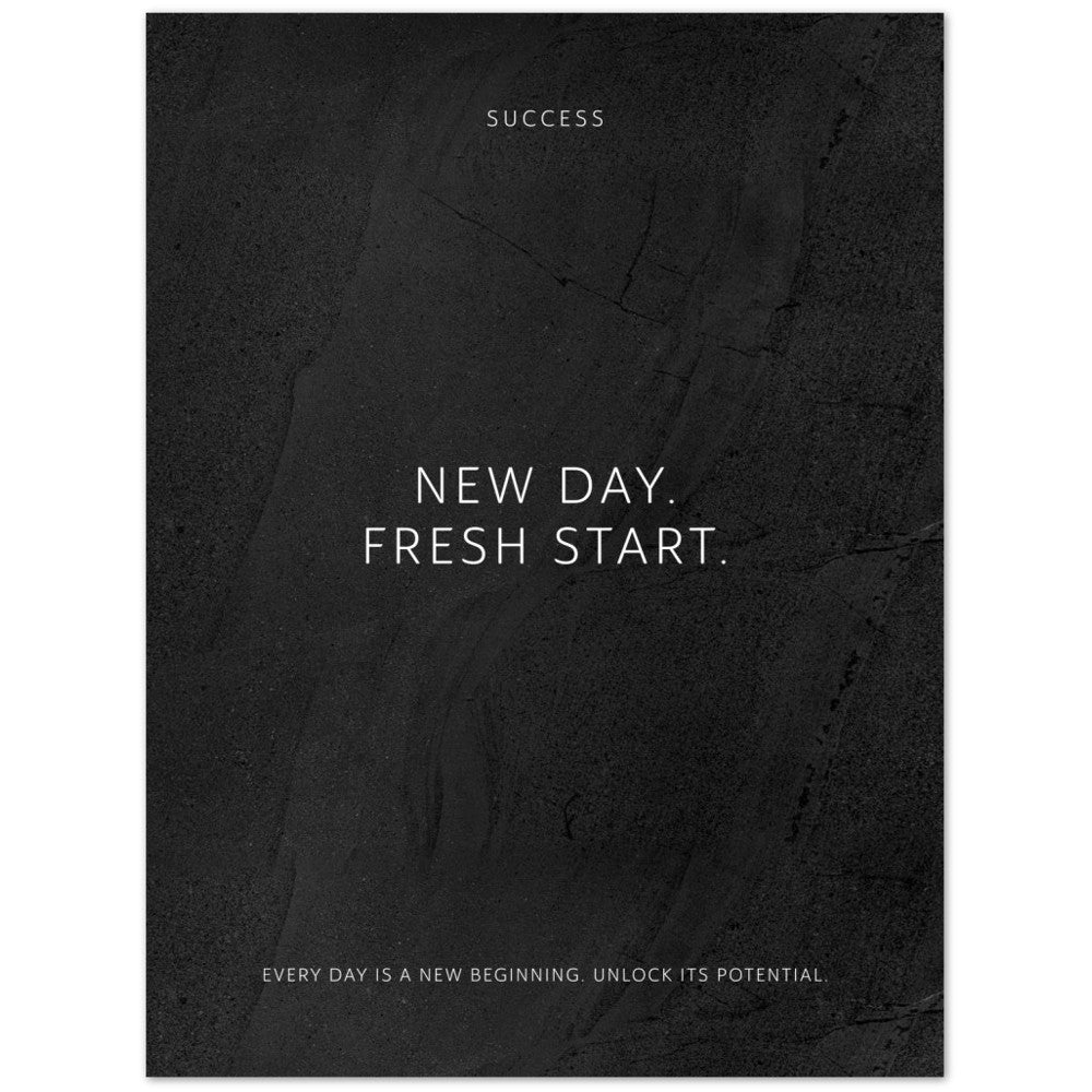 New day. Fresh start. – Poster Seidenmatt Schwarzgrau in gewellter Steinoptik – ohne Rahmen