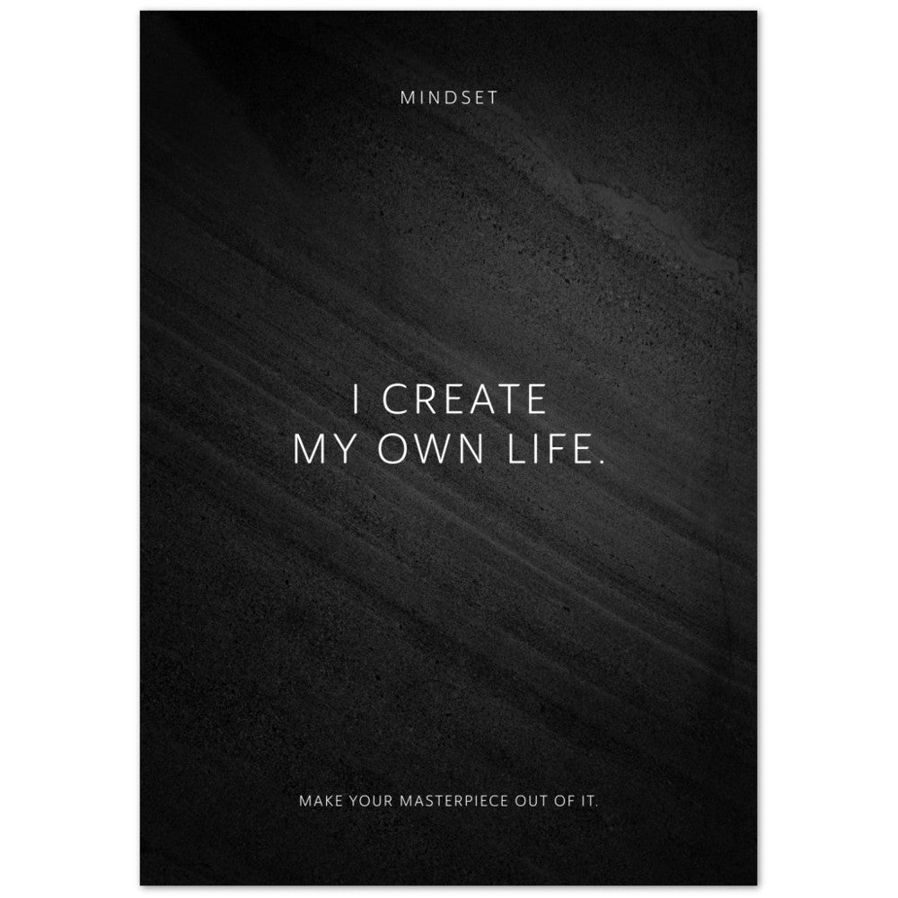 I create my own life. – Poster Seidenmatt Schwarzgrau in Steinoptik – ohne Rahmen